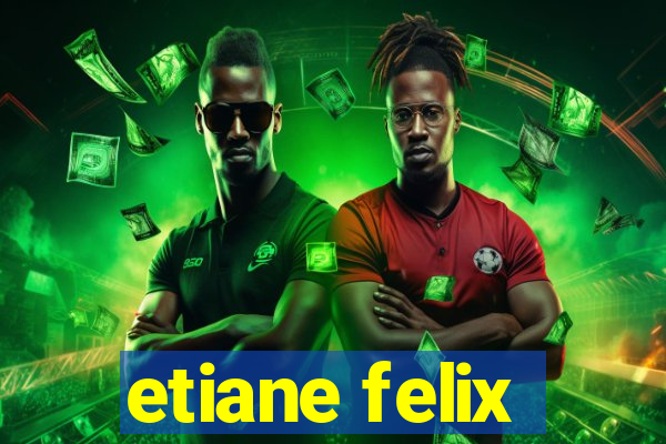 etiane felix